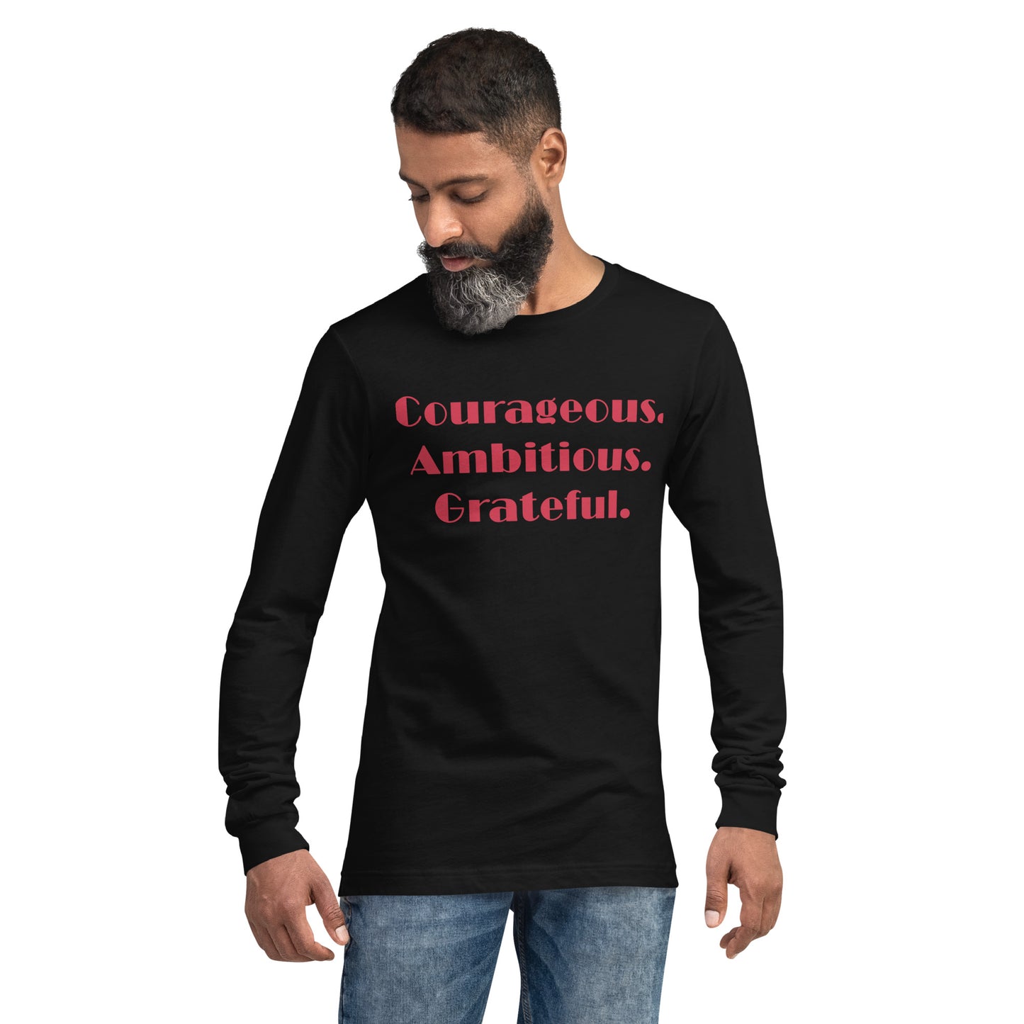 Courageous, Ambitious, Grateful - Unisex Long Sleeve Tee
