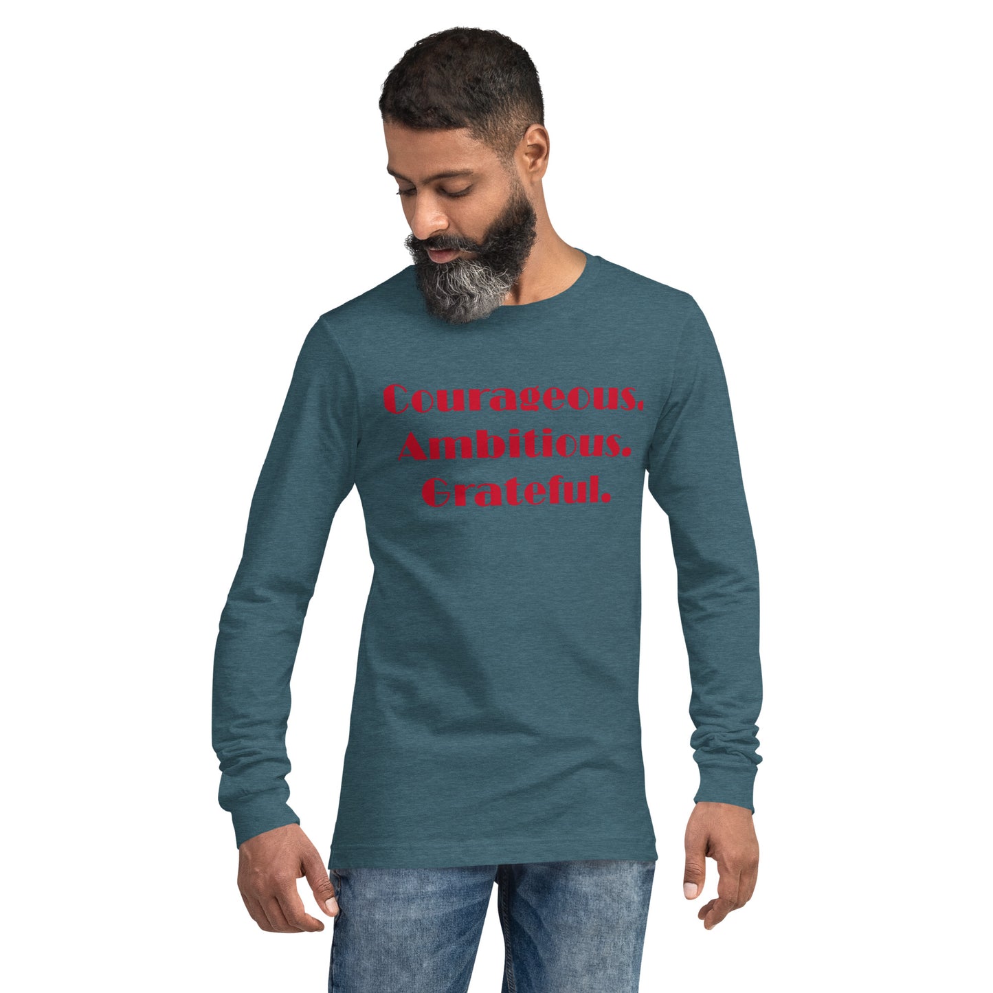 Courageous, Ambitious, Grateful - Unisex Long Sleeve Tee
