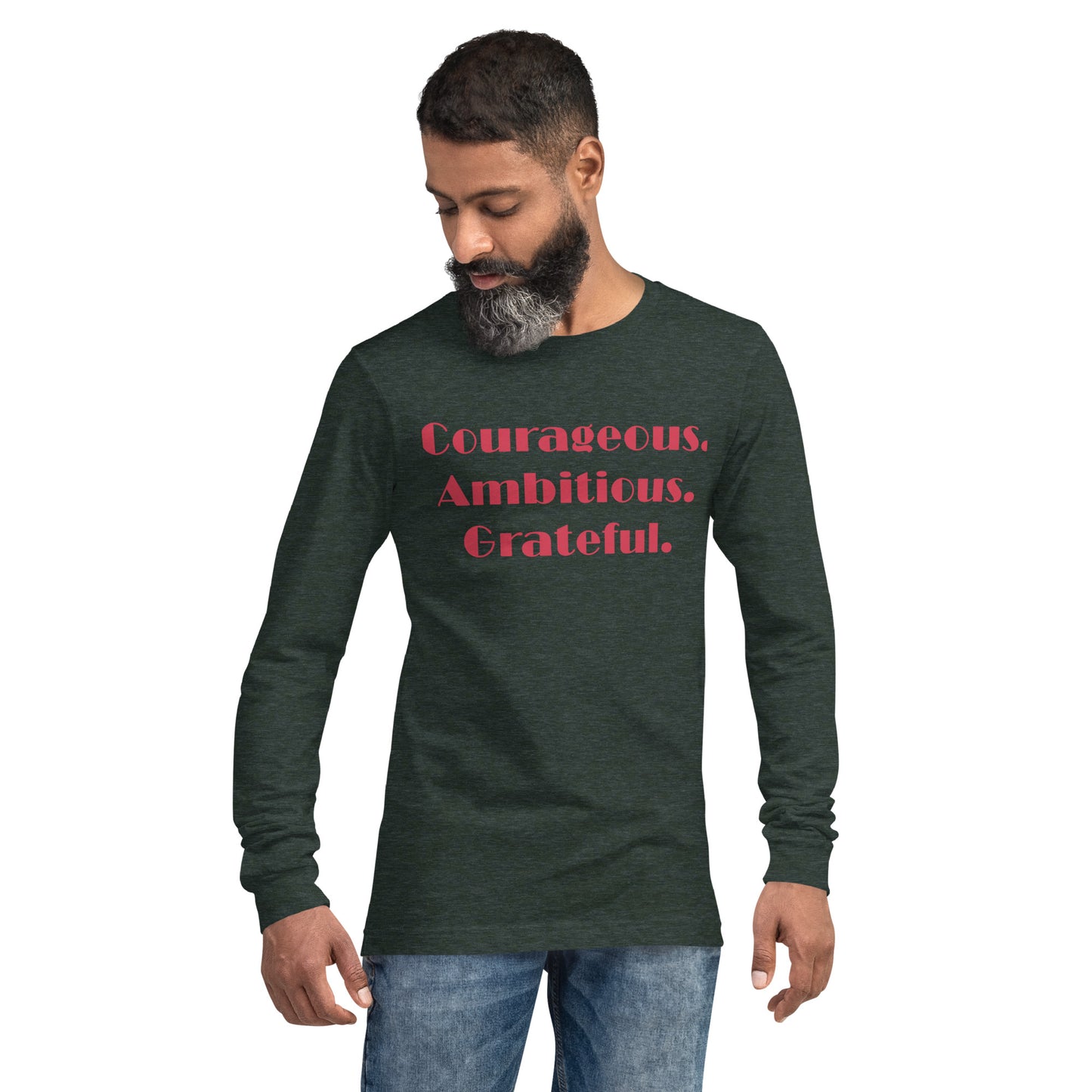 Courageous, Ambitious, Grateful - Unisex Long Sleeve Tee