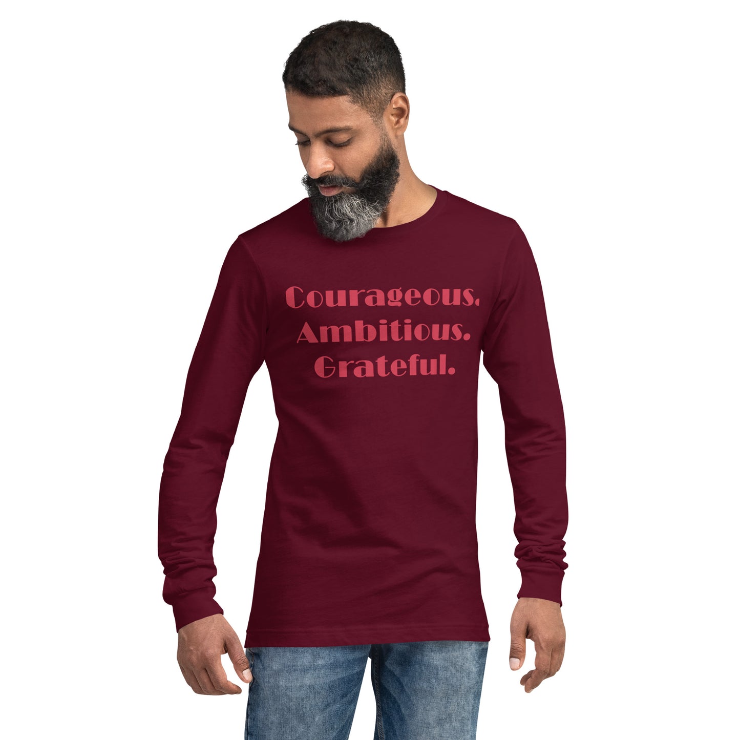 Courageous, Ambitious, Grateful - Unisex Long Sleeve Tee