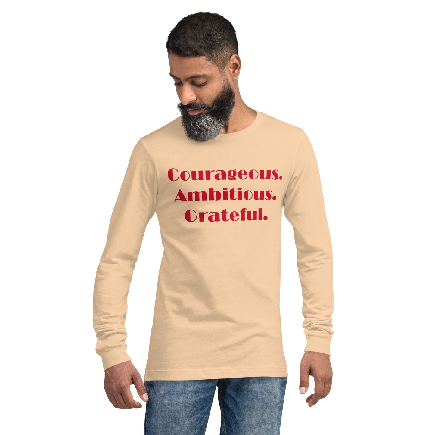 Courageous, Ambitious, Grateful - Unisex Long Sleeve Tee