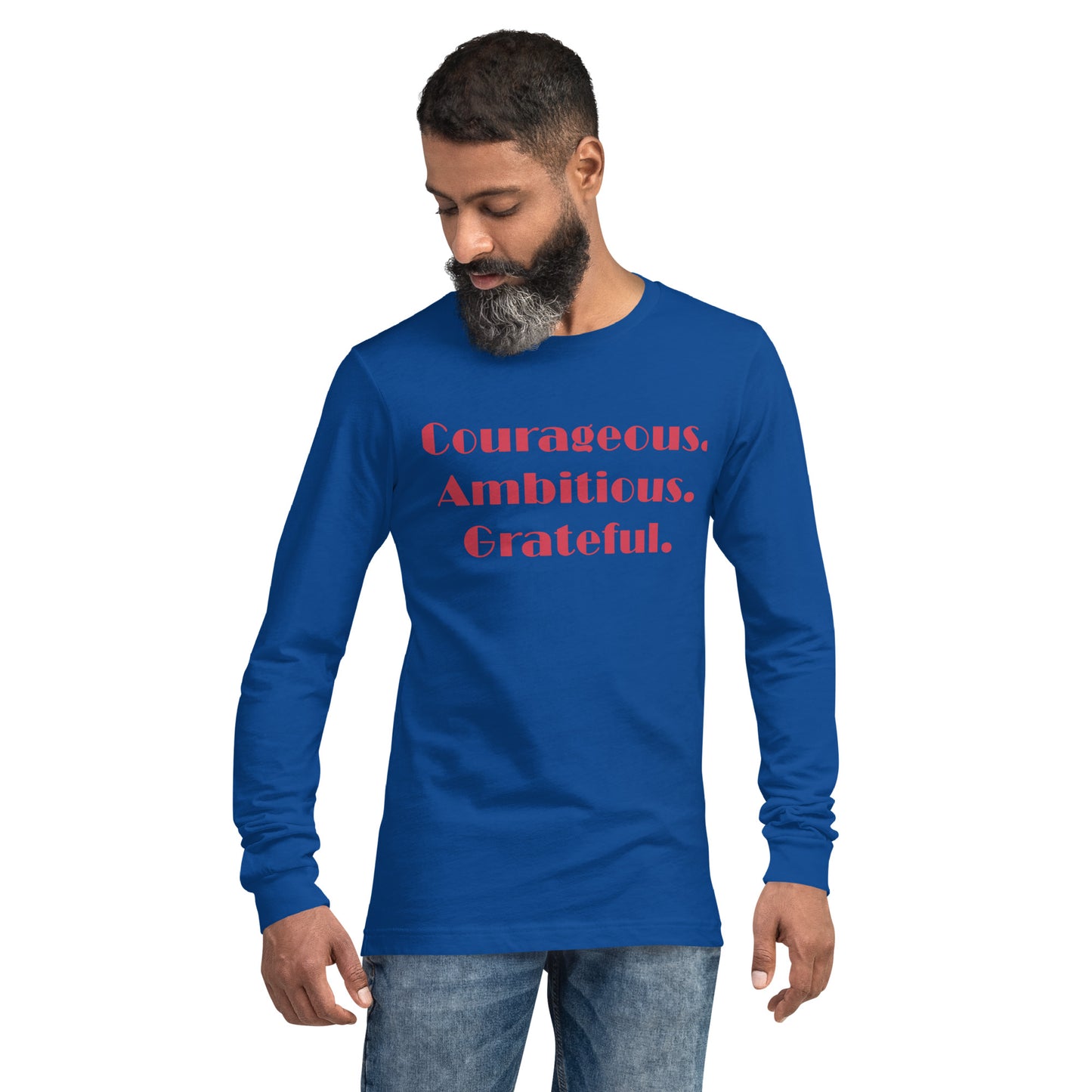 Courageous, Ambitious, Grateful - Unisex Long Sleeve Tee