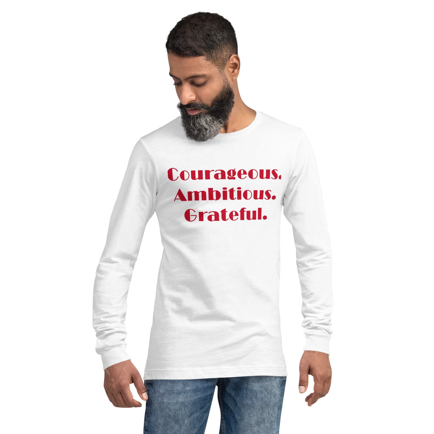 Courageous, Ambitious, Grateful - Unisex Long Sleeve Tee
