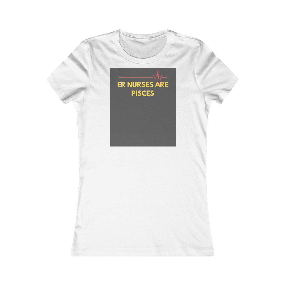 Women's Favorite Tee - ER Nurse Pisces