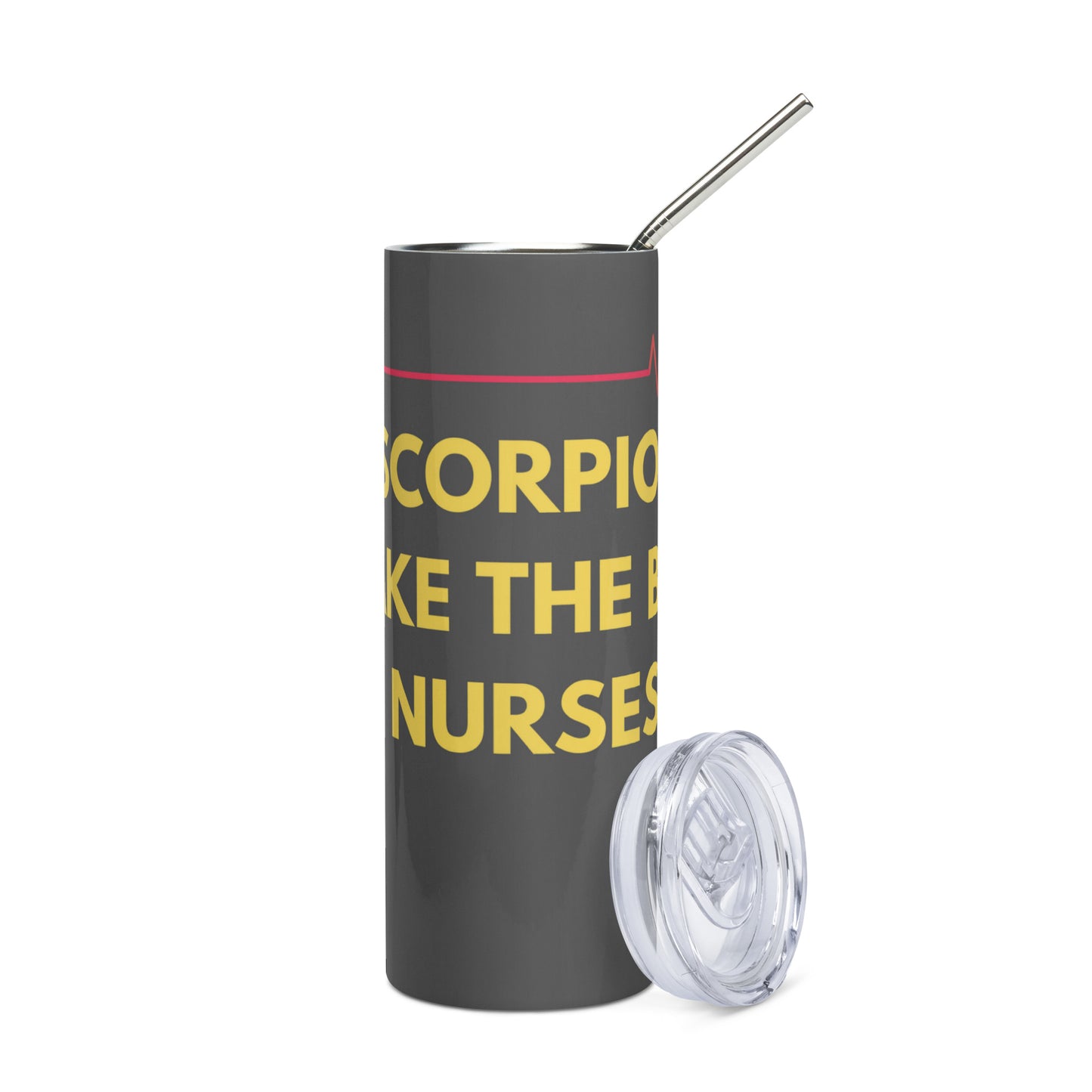 Scorpios Make The Best Nurses - Stainless steel tumbler