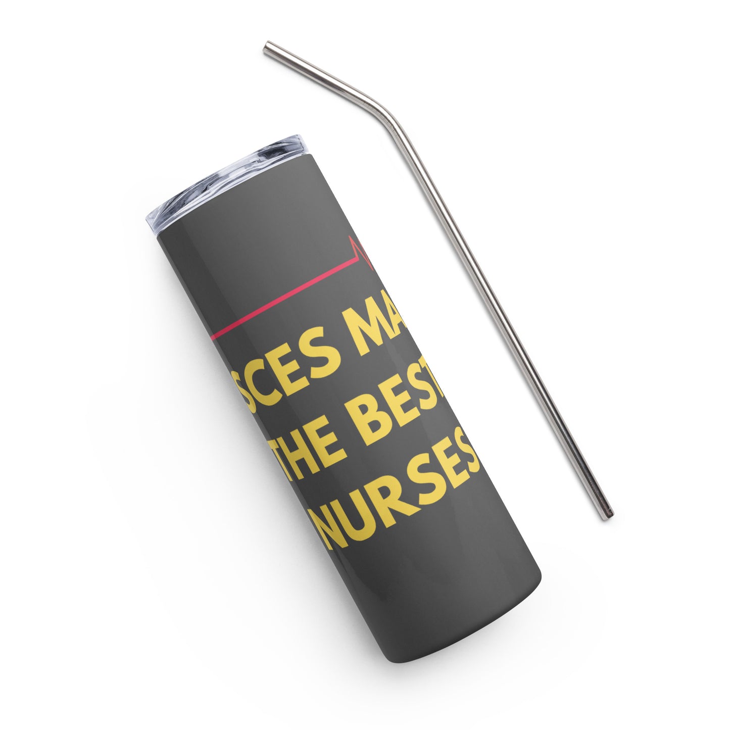 Pisces Make The Best Nurses - Stainless steel tumbler