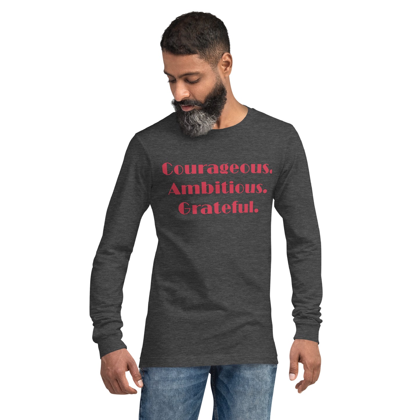 Courageous, Ambitious, Grateful  - Unisex Long Sleeve Tee