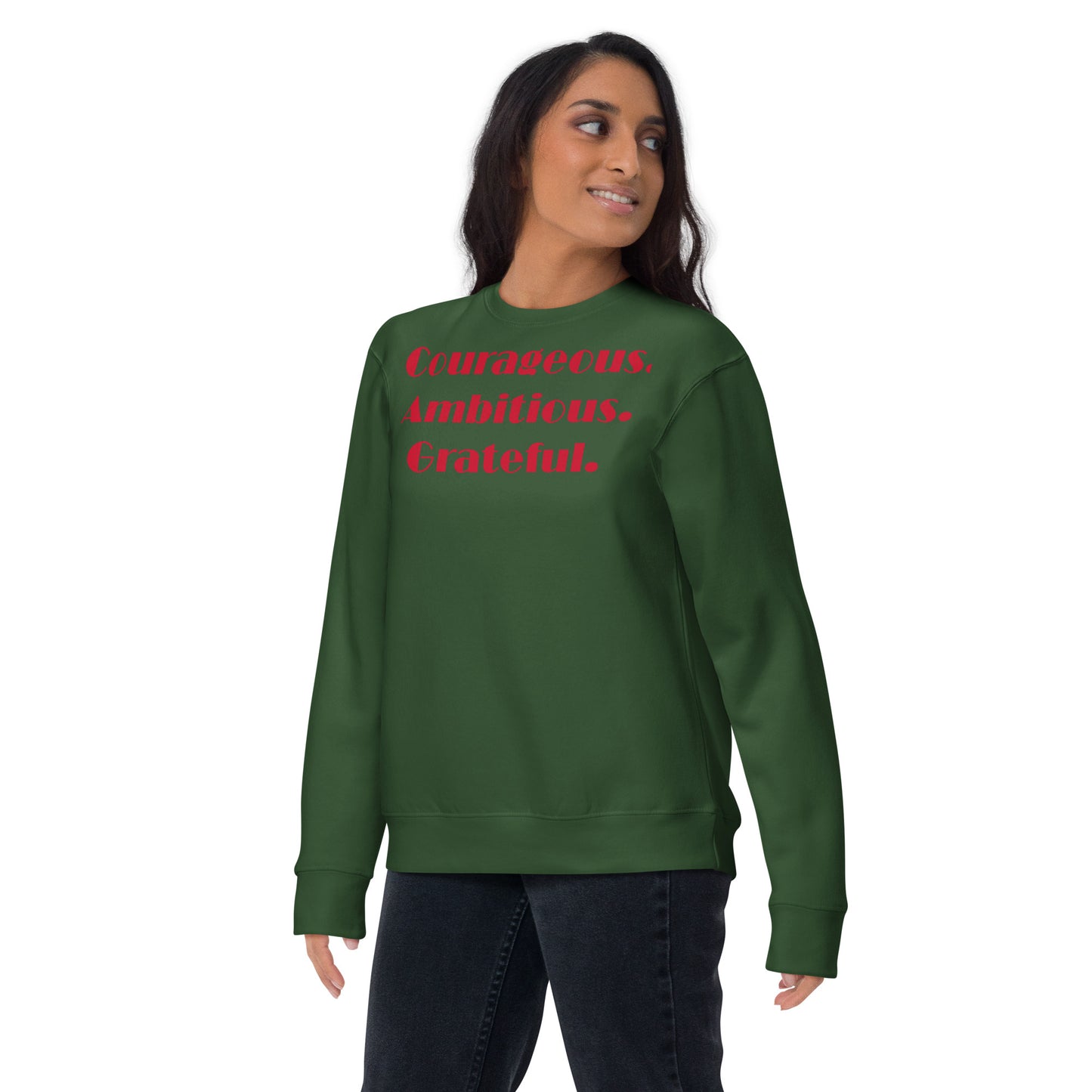 Courageous. Ambitious. Grateful. - Unisex Premium Sweatshirt