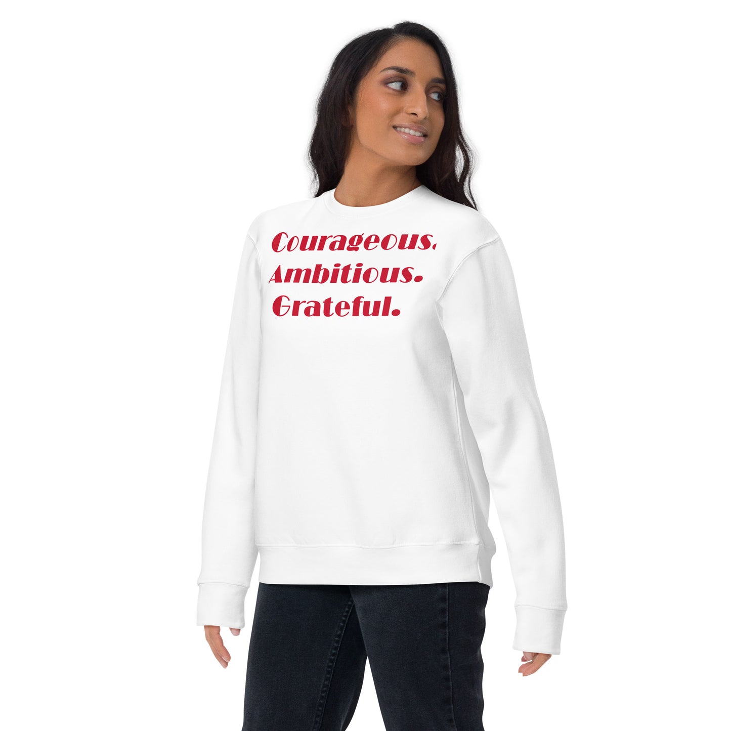 Courageous. Ambitious. Grateful. - Unisex Premium Sweatshirt